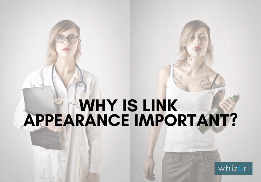 Whizurl Why is Link Appearance Important